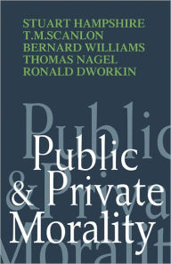 Title: Public and Private Morality / Edition 1, Author: Stuart Hampshire