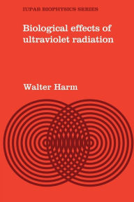 Title: Biological Effects of Ultraviolet Radiation, Author: Walter Harm