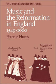 Title: Music and the Reformation in England 1549-1660, Author: Peter Le Huray