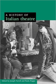 Title: A History of Italian Theatre, Author: Joseph Farrell