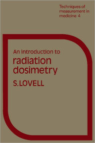 Title: An Introduction to Radiation Dosimetry, Author: S. Lovell