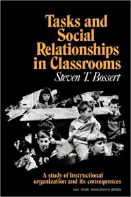 Title: Tasks and Social Relationships in Classrooms: A study of instructional organisation and its consequences, Author: Steven T. Bossert