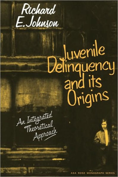 Juvenile Delinquency and its Origins: An integrated theoretical approach
