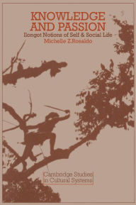 Title: Knowledge and Passion / Edition 1, Author: Michelle Zimbalist Rosaldo