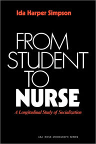 Title: From Student to Nurse: A Longitudinal Study of Socialization, Author: Simpson