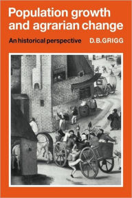 Title: Population Growth and Agrarian Change: An Historical Perspective, Author: D. B. Grigg