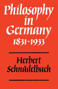 Title: Philosophy in Germany 1831-1933, Author: Herbert Schnädelbach