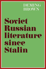 Title: Soviet Russian Literature since Stalin, Author: Deming Bronson Brown