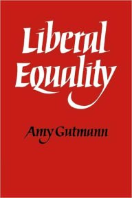Title: Liberal Equality, Author: Amy Gutmann