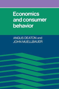 Title: Economics and Consumer Behavior / Edition 1, Author: Angus Deaton