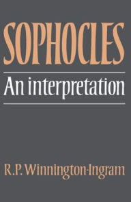 Title: Sophocles: An Interpretation, Author: R. P. Winnington-Ingram