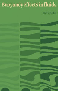 Title: Buoyancy Effects in Fluids, Author: J. S. Turner