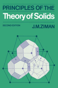 Title: Principles of the Theory of Solids / Edition 2, Author: J. M. Ziman