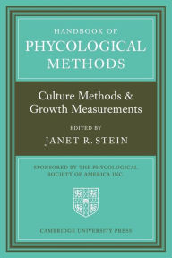 Title: Handbook of Phycological Methods: Culture Methods and Growth Measurements, Author: Janet R. Stein