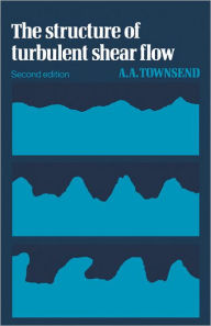Title: The Structure of Turbulent Shear Flow / Edition 2, Author: A. A. R. Townsend