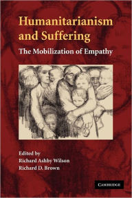 Title: Humanitarianism and Suffering: The Mobilization of Empathy, Author: Richard Ashby Wilson