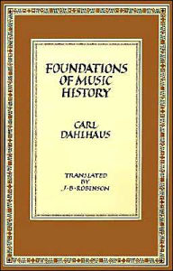 Title: Foundations of Music History / Edition 1, Author: Carl Dahlhaus