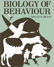 Title: Biology of Behaviour: Mechanisms, functions and applications, Author: D. M. Broom