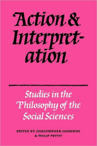 Title: Action and Interpretation: Studies in the Philosophy of the Social Sciences, Author: Christopher Hookway