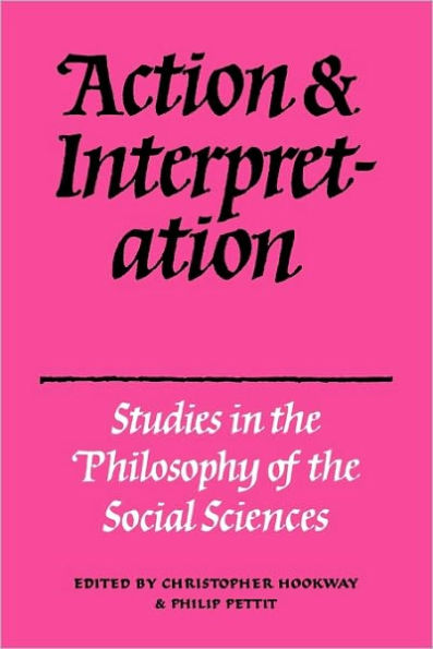 Action and Interpretation: Studies in the Philosophy of the Social Sciences