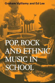 Title: Pop, Rock and Ethnic Music in School, Author: Graham Vulliamy