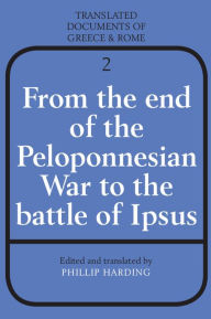Title: From the End of the Peloponnesian War to the Battle of Ipsus / Edition 1, Author: Cambridge University Press