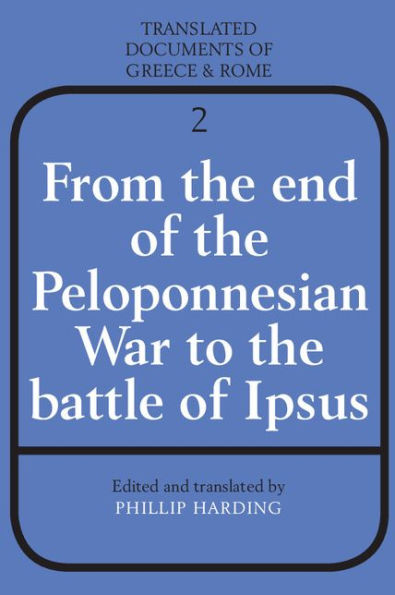 From the End of the Peloponnesian War to the Battle of Ipsus / Edition 1