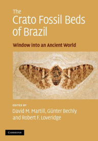 Title: The Crato Fossil Beds of Brazil: Window into an Ancient World, Author: David M. Martill