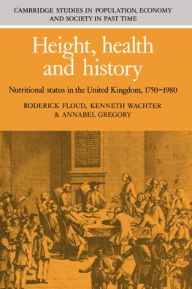 Title: Height, Health and History: Nutritional Status in the United Kingdom, 1750-1980, Author: Roderick Floud