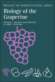 Title: Biology of the Grapevine / Edition 1, Author: Michael G. Mullins