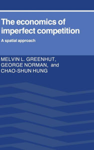 Title: The Economics of Imperfect Competition: A Spatial Approach, Author: Melvin L. Greenhut