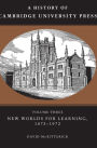 A History of Cambridge University Press: Volume 3, New Worlds for Learning, 1873-1972 / Edition 3