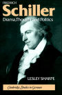 Friedrich Schiller: Drama, Thought and Politics