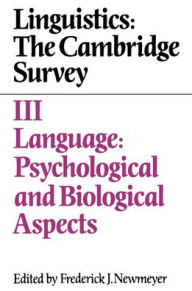 Title: Linguistics: The Cambridge Survey: Volume 3, Language: Psychological and Biological Aspects, Author: Frederick J. Newmeyer