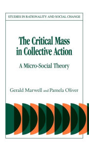 Title: The Critical Mass in Collective Action, Author: Gerald Marwell