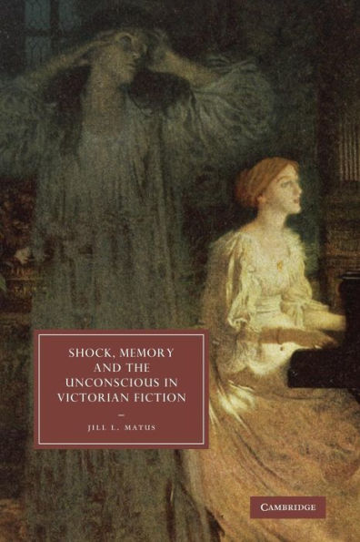 Shock, Memory and the Unconscious Victorian Fiction