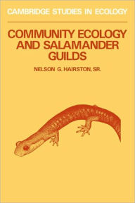 Title: Community Ecology and Salamander Guilds, Author: Nelson G. Hairston
