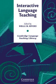 Title: Interactive Language Teaching / Edition 1, Author: Wilga M. Rivers