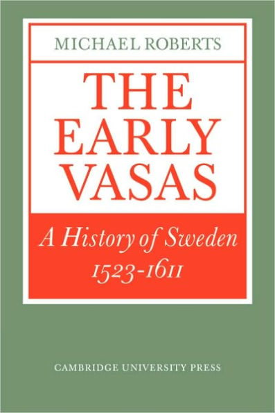 The Early Vasas: A History of Sweden 1523-1611