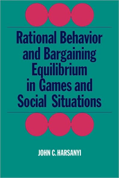 Rational Behaviour and Bargaining Equilibrium in Games and Social Situations