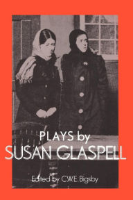 Title: Plays by Susan Glaspell, Author: Susan Glaspell