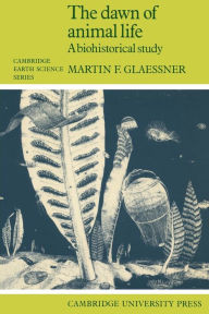 Title: The Dawn of Animal Life: A Biohistorical Study, Author: Martin F. Glaessner