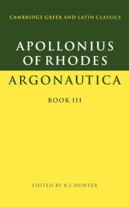 Title: Apollonius of Rhodes: Argonautica Book III / Edition 1, Author: Apollonius of Rhodes