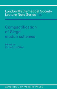 Title: Compactification of Siegel Moduli Schemes, Author: Ching-Li Chai