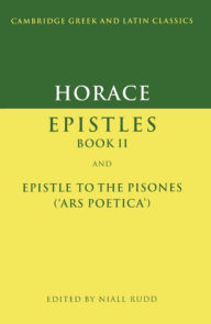 Title: Horace: Epistles Book II and Ars Poetica / Edition 1, Author: Horace