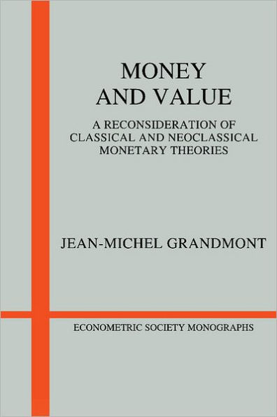 Money and Value: A Reconsideration of Classical and Neoclassical Monetary Economics