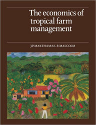 Title: The Economics of Tropical Farm Management, Author: J. P. Makeham