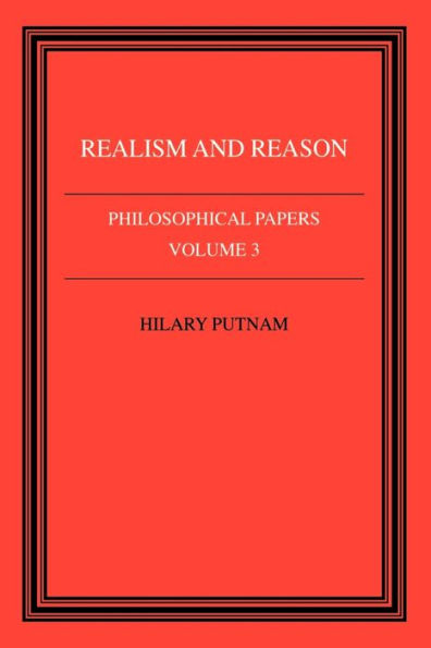 Philosophical Papers: Volume 3, Realism and Reason / Edition 1