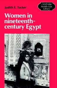 Title: Women in Nineteenth-Century Egypt, Author: Judith E. Tucker