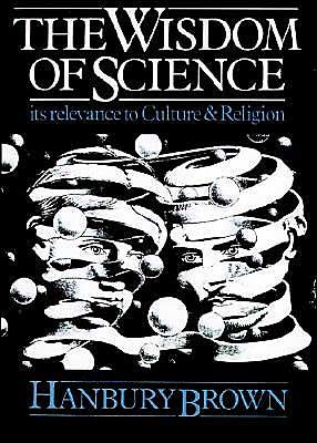 The Wisdom of Science: Its Relevance to Culture and Religion / Edition 1